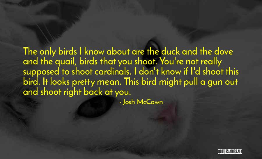 Gun That Looks Quotes By Josh McCown Gun That Looks Quotes By Josh McCown