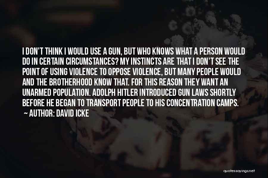 Gun Violence Quotes By David Icke