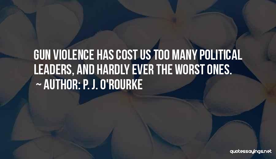 Gun Violence Quotes By P. J. O'Rourke