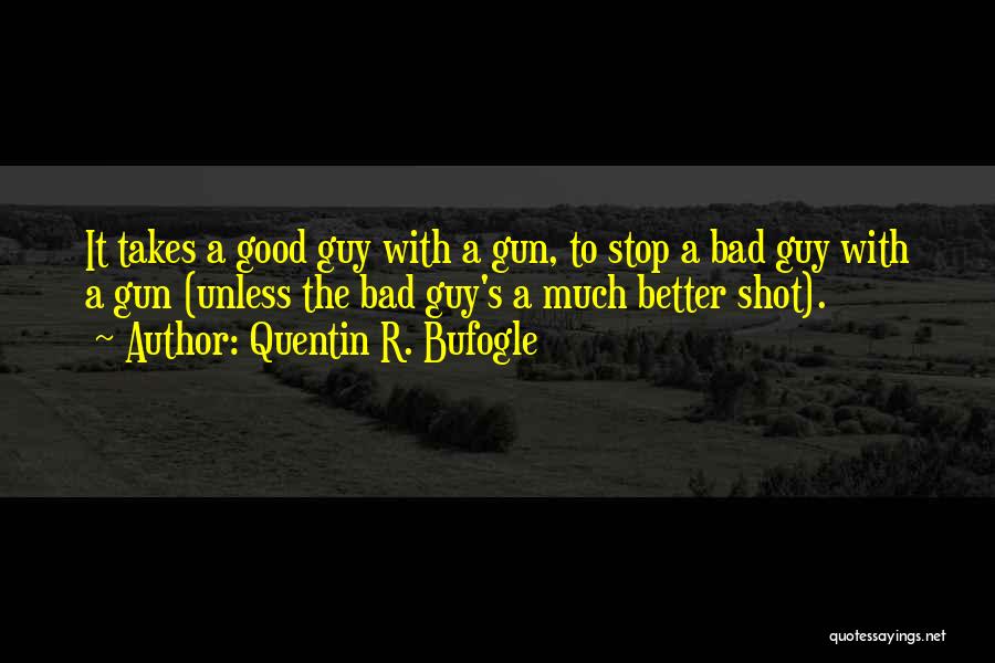 Gun Violence Quotes By Quentin R. Bufogle