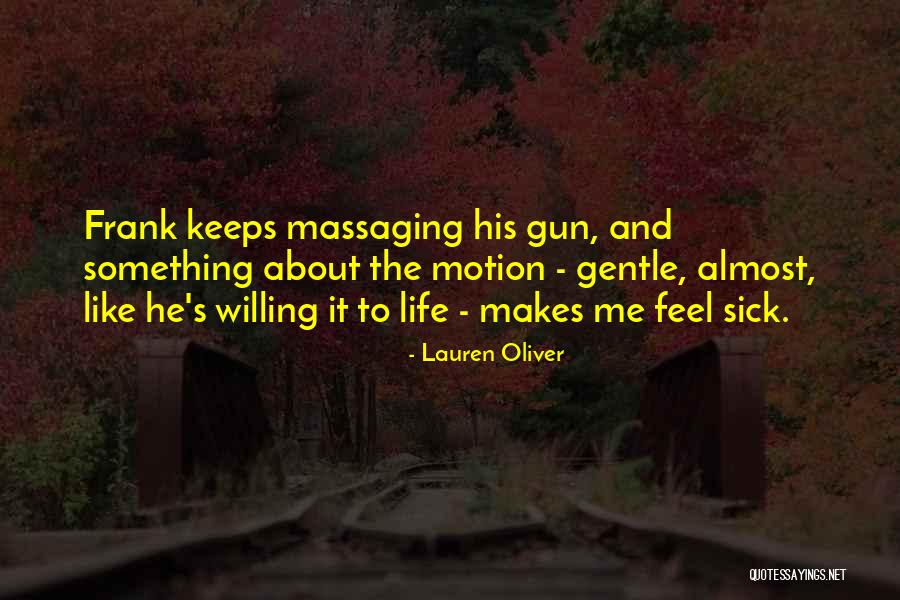 Gun Willing Quotes By Lauren Oliver Gun Willing Quotes By Lauren Oliver