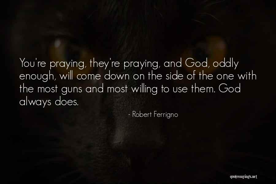 Gun Willing Quotes By Robert Ferrigno Gun Willing Quotes By Robert Ferrigno
