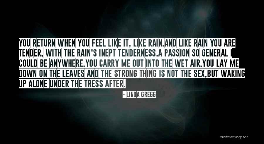 Gundahoo Quotes By Linda Gregg Gundahoo Quotes By Linda Gregg