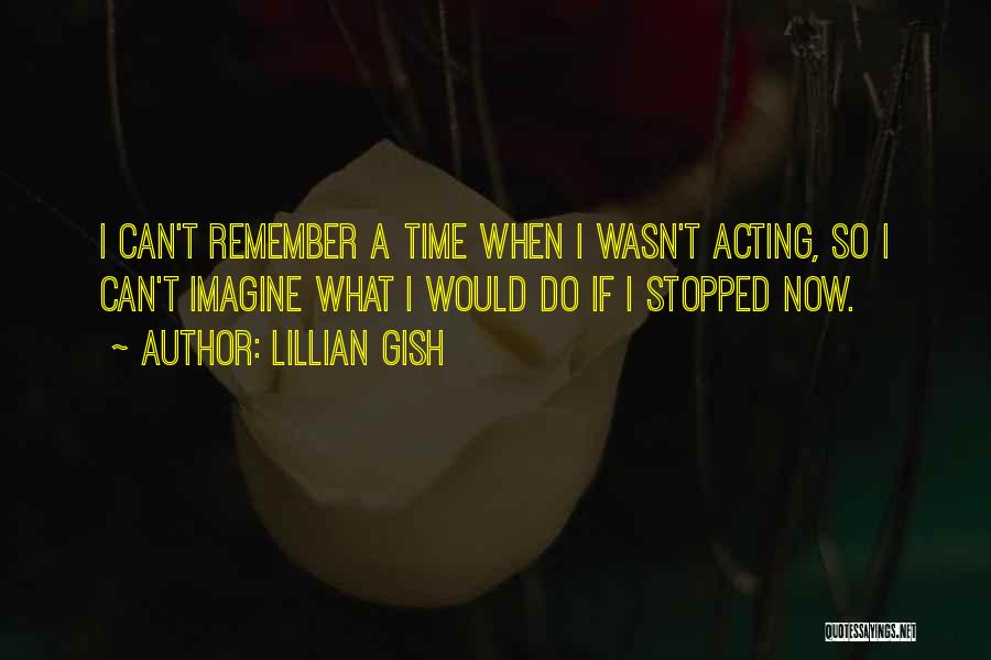 Gundala Imdb Quotes By Lillian Gish