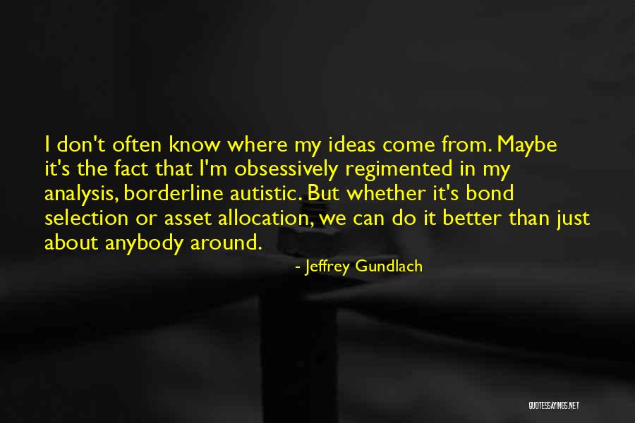 Gundlach Jeffrey Quotes By Jeffrey Gundlach Gundlach Jeffrey Quotes By Jeffrey Gundlach