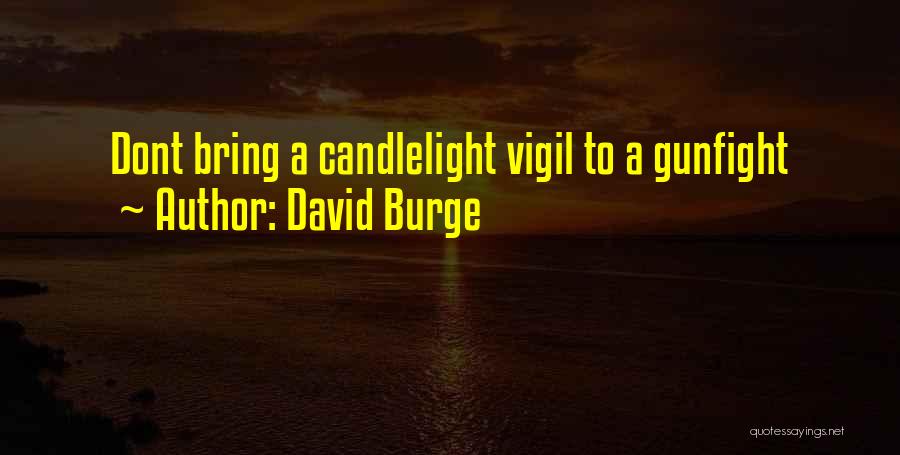 Gunfights Quotes By David Burge