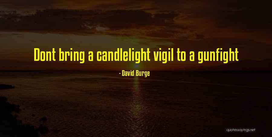 Gunfights Quotes By David Burge