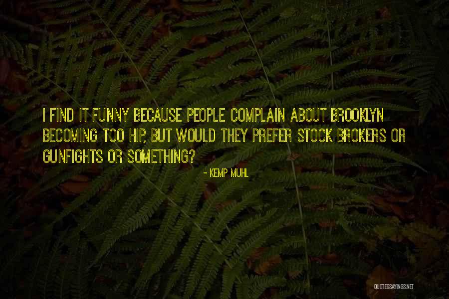 Gunfights Quotes By Kemp Muhl Gunfights Quotes By Kemp Muhl