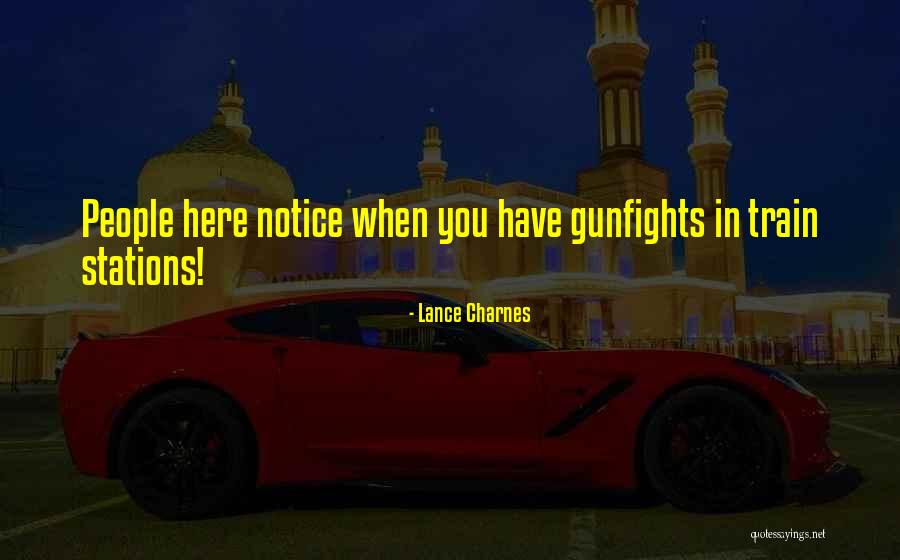 Gunfights Quotes By Lance Charnes