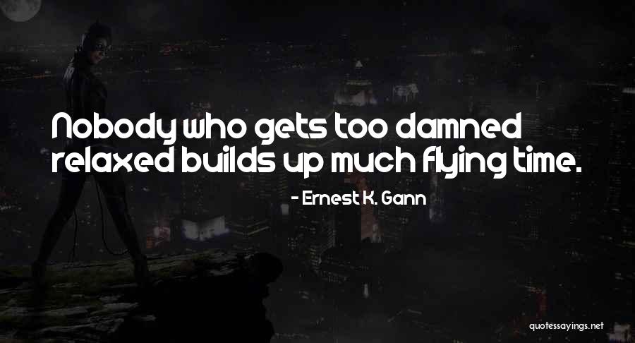 Gungaa Tuvshinbat Quotes By Ernest K. Gann Gungaa Tuvshinbat Quotes By Ernest K. Gann