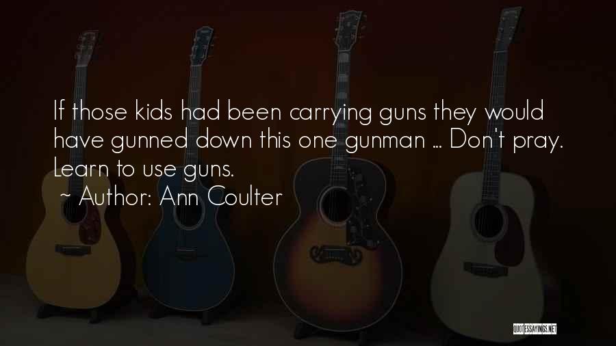 Gunman Quotes By Ann Coulter