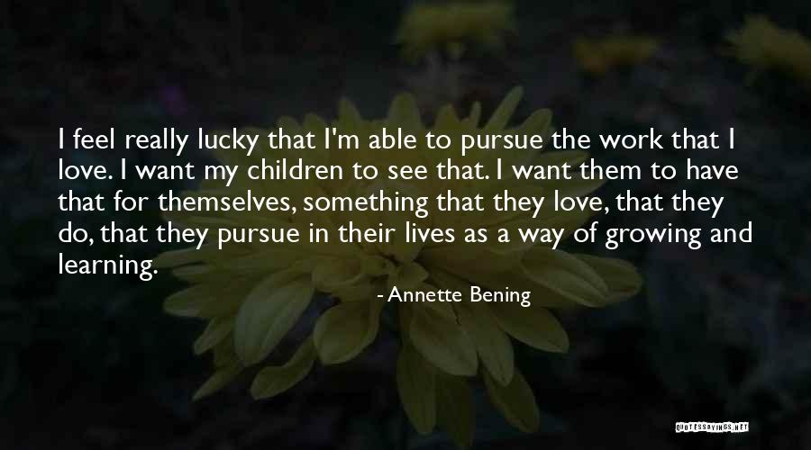 Gunnersen Pty Quotes By Annette Bening Gunnersen Pty Quotes By Annette Bening