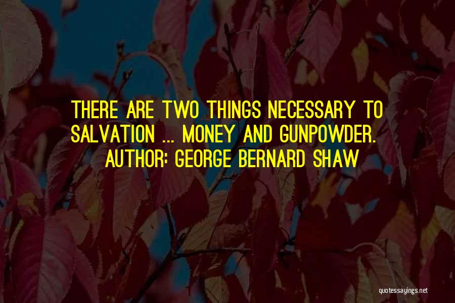 Gunpowder Quotes By George Bernard Shaw