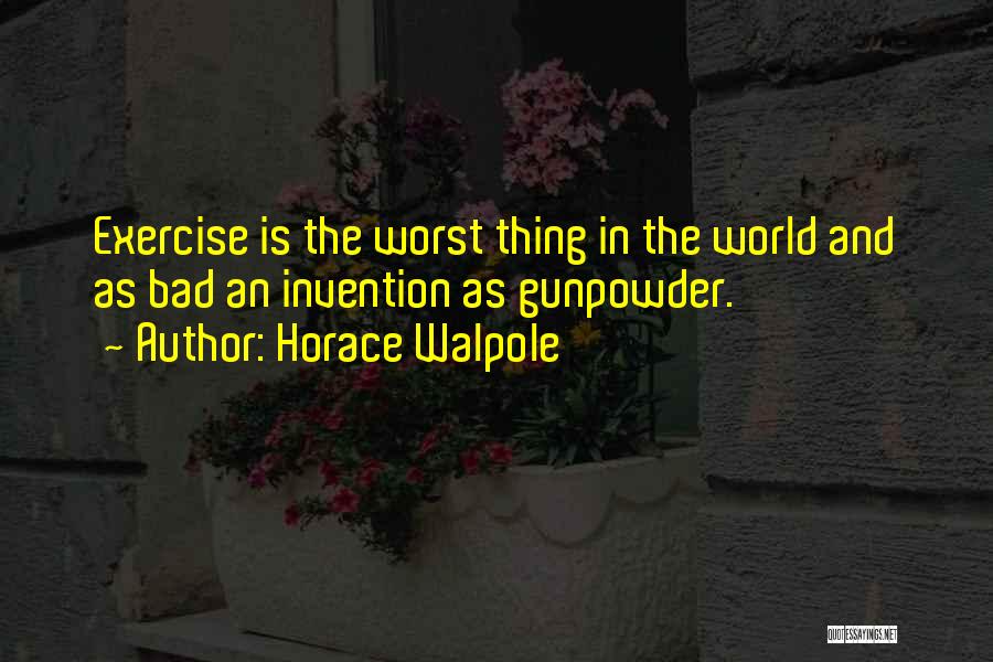 Gunpowder Quotes By Horace Walpole