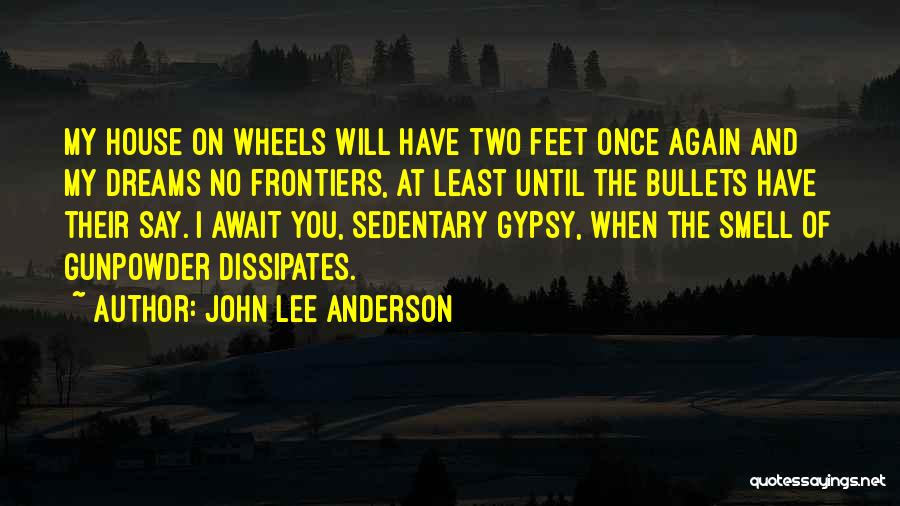 Gunpowder Quotes By John Lee Anderson