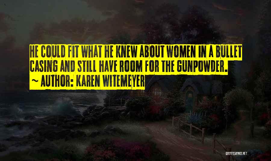 Gunpowder Quotes By Karen Witemeyer