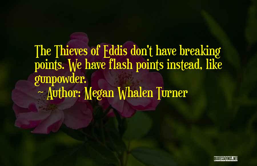 Gunpowder Quotes By Megan Whalen Turner