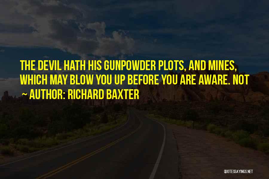 Gunpowder Quotes By Richard Baxter