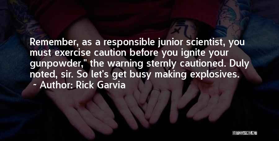 Gunpowder Quotes By Rick Garvia