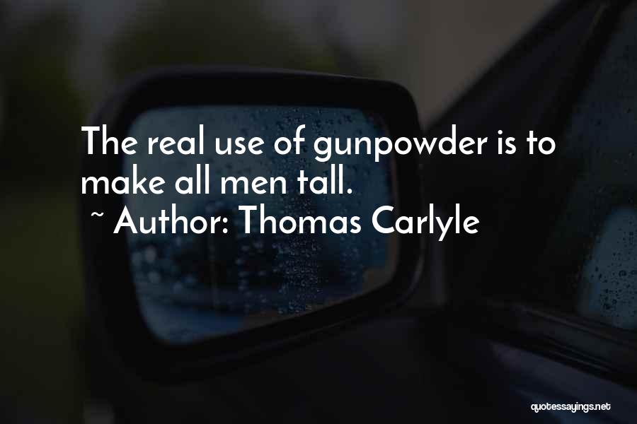 Gunpowder Quotes By Thomas Carlyle