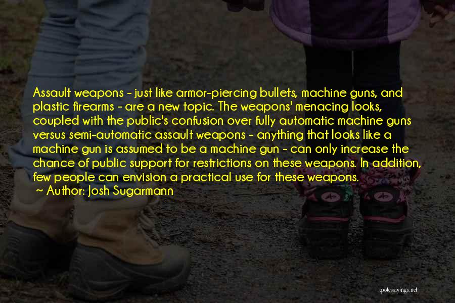 Guns And Bullets Quotes By Josh Sugarmann