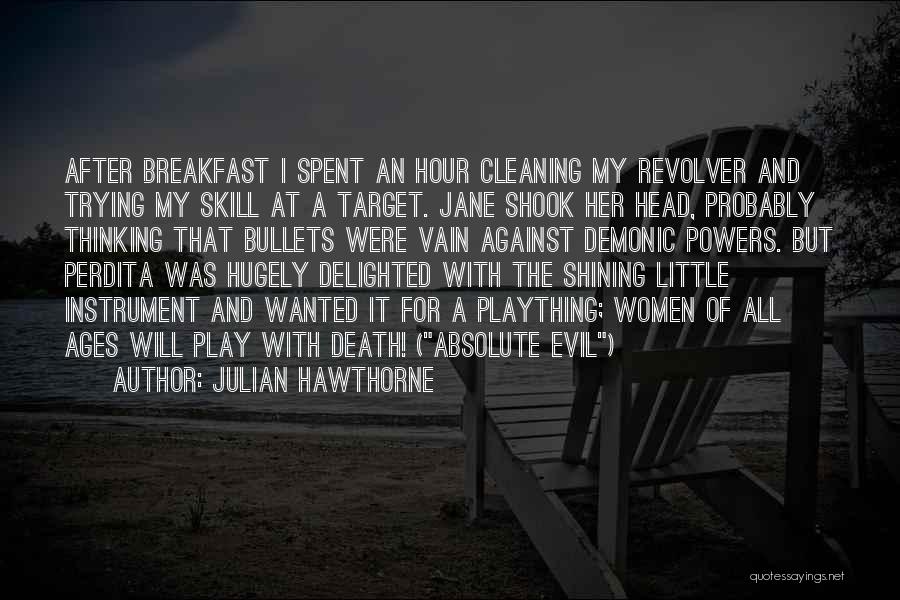 Guns And Bullets Quotes By Julian Hawthorne