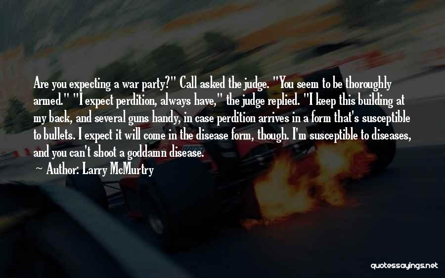 Guns And Bullets Quotes By Larry McMurtry