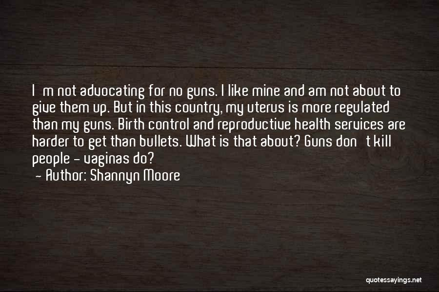 Guns And Bullets Quotes By Shannyn Moore