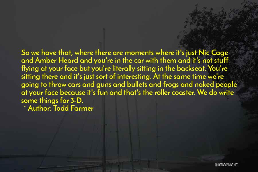 Guns And Bullets Quotes By Todd Farmer