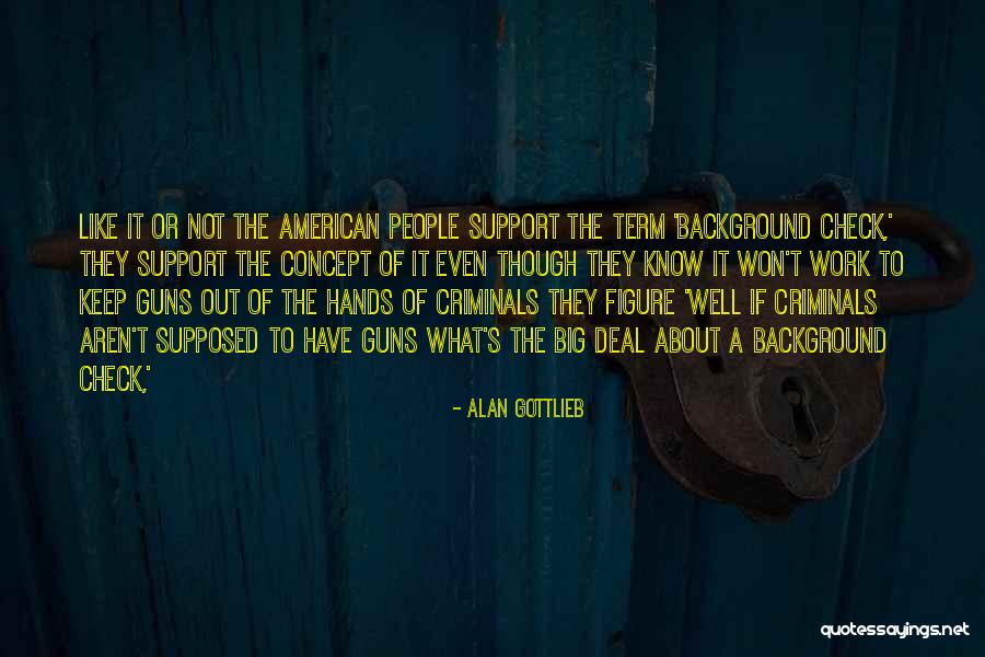 Guns And Criminals Quotes By Alan Gottlieb