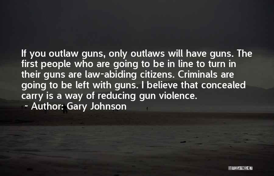 Guns And Criminals Quotes By Gary Johnson