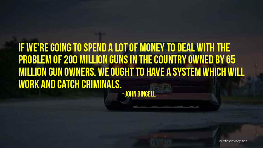 Guns And Criminals Quotes By John Dingell