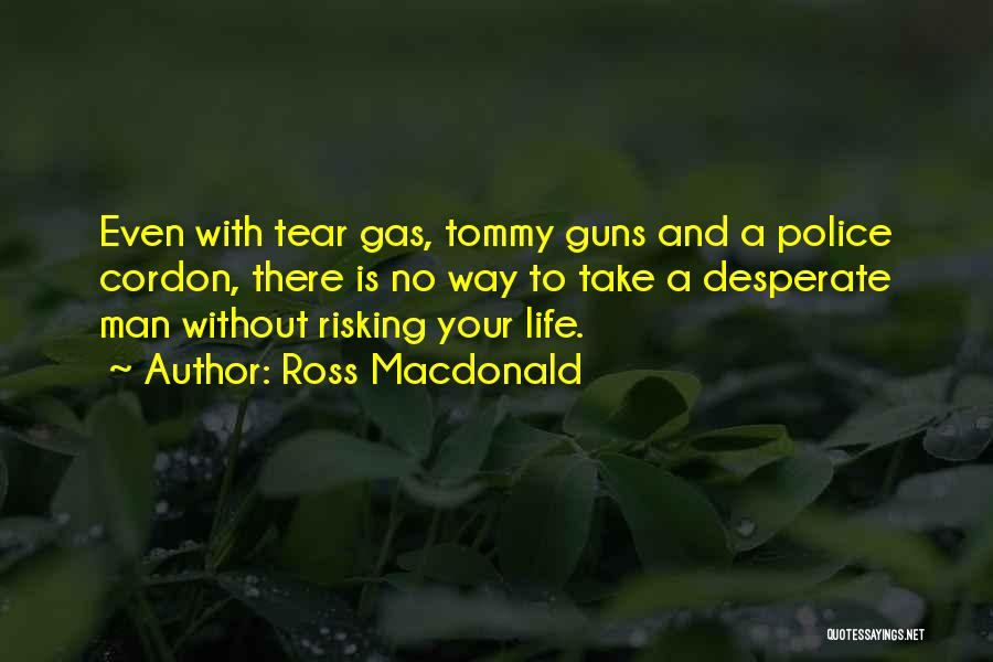 Guns And Life Quotes By Ross Macdonald