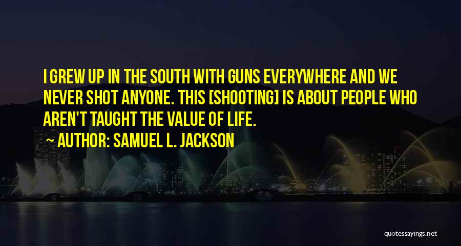 Guns And Life Quotes By Samuel L. Jackson