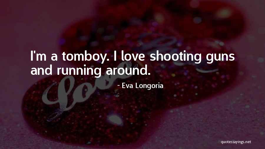 Guns And Love Quotes By Eva Longoria Guns And Love Quotes By Eva Longoria
