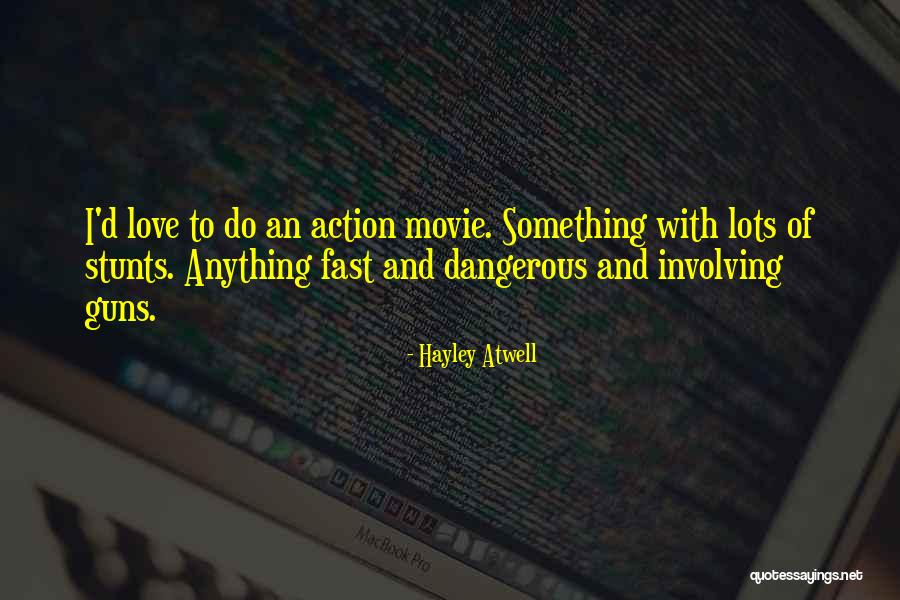 Guns And Love Quotes By Hayley Atwell Guns And Love Quotes By Hayley Atwell