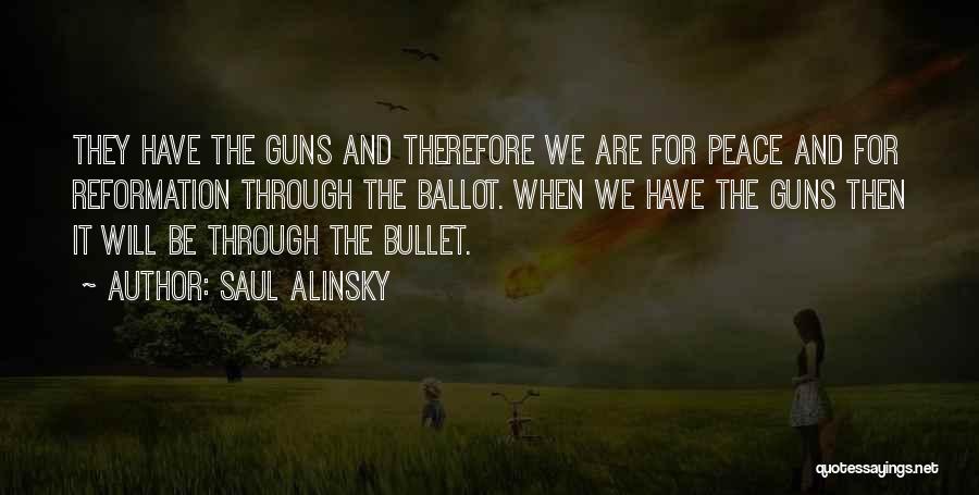 Guns And Peace Quotes By Saul Alinsky
