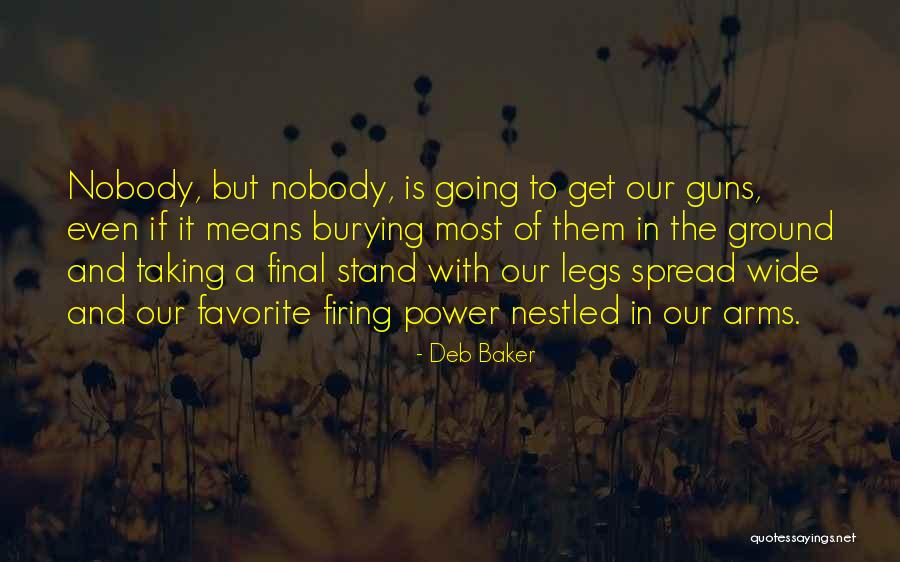 Guns And Power Quotes By Deb Baker