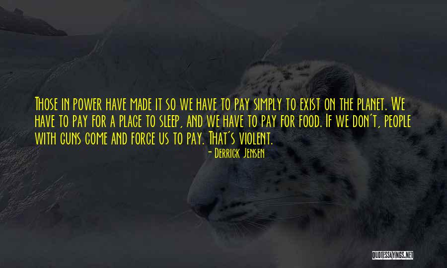Guns And Power Quotes By Derrick Jensen Guns And Power Quotes By Derrick Jensen
