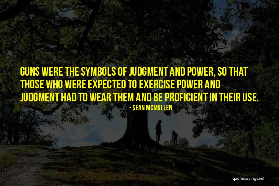 Guns And Power Quotes By Sean McMullen