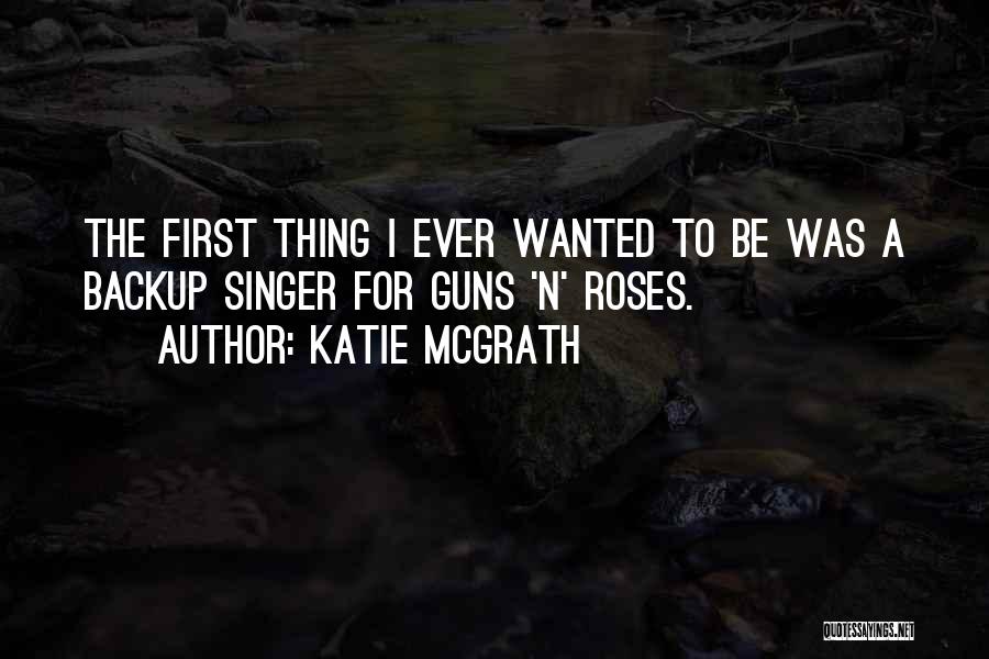 Guns And Roses Quotes By Katie McGrath