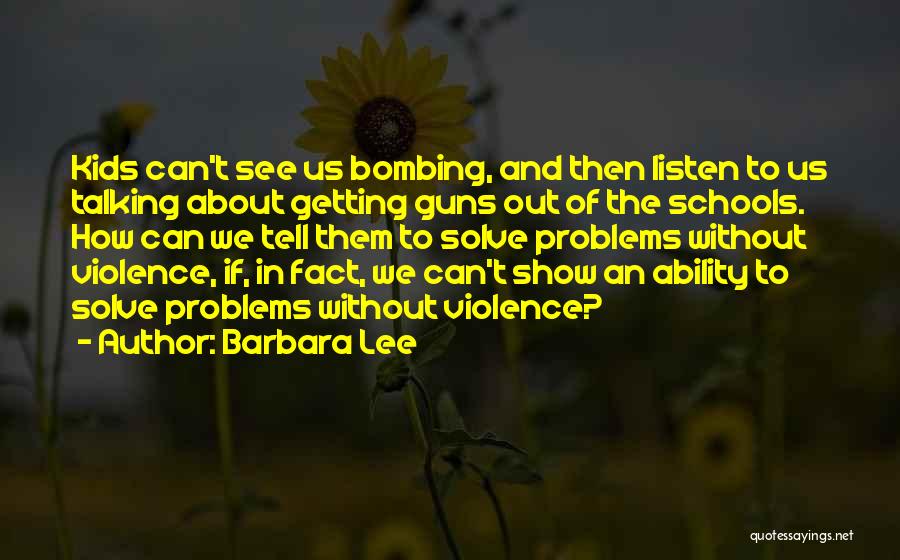 Guns And Violence Quotes By Barbara Lee