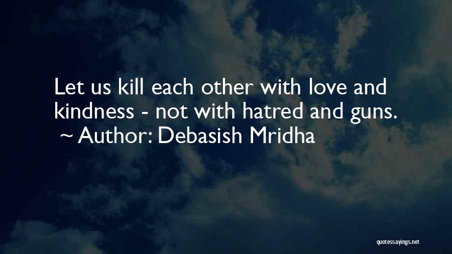 Guns And Violence Quotes By Debasish Mridha