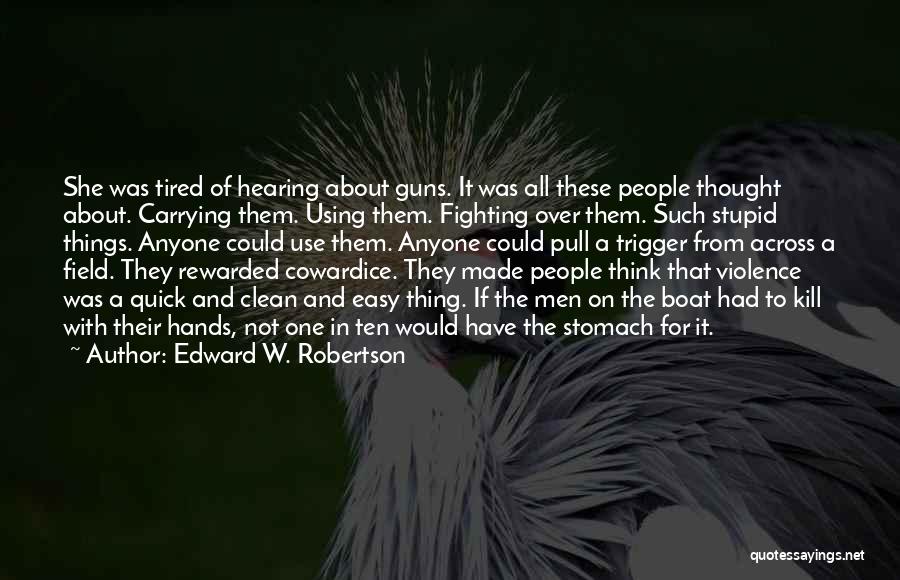 Guns And Violence Quotes By Edward W. Robertson