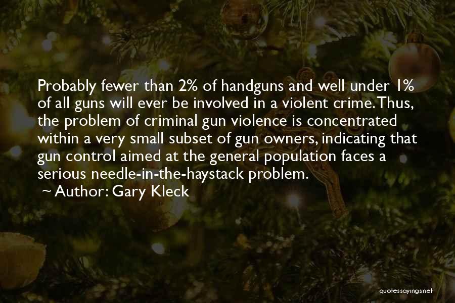 Guns And Violence Quotes By Gary Kleck