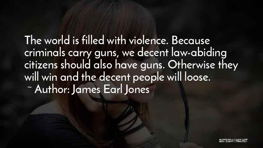 Guns And Violence Quotes By James Earl Jones