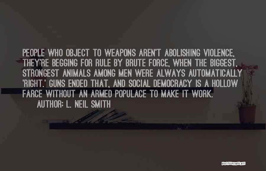 Guns And Violence Quotes By L. Neil Smith