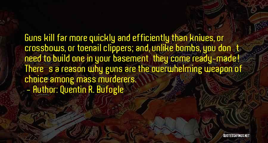 Guns And Violence Quotes By Quentin R. Bufogle