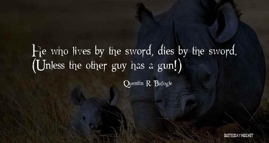 Guns Control Quotes By Quentin R. Bufogle Guns Control Quotes By Quentin R. Bufogle