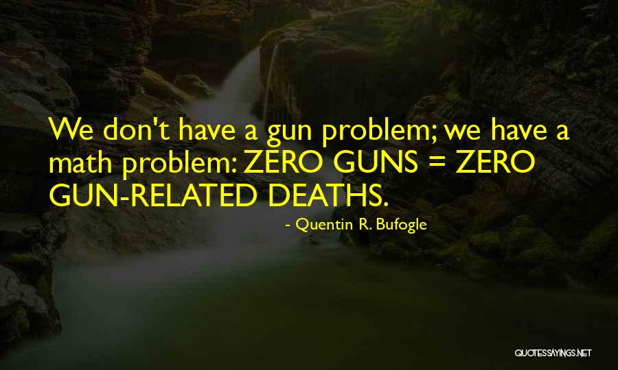 Guns Control Quotes By Quentin R. Bufogle Guns Control Quotes By Quentin R. Bufogle